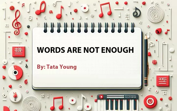 Lirik lagu: Words Are Not Enough oleh Tata Young :: Cari Lirik Lagu di WowKeren.com ?
