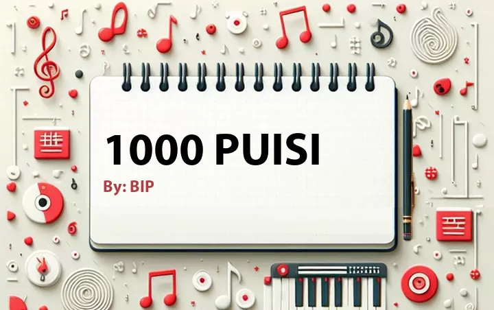 Lirik lagu: 1000 Puisi oleh BIP :: Cari Lirik Lagu di WowKeren.com ?