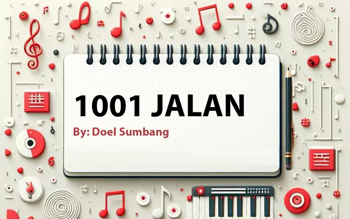 Lirik lagu: 1001 Jalan oleh Doel Sumbang :: Cari Lirik Lagu di WowKeren.com ?