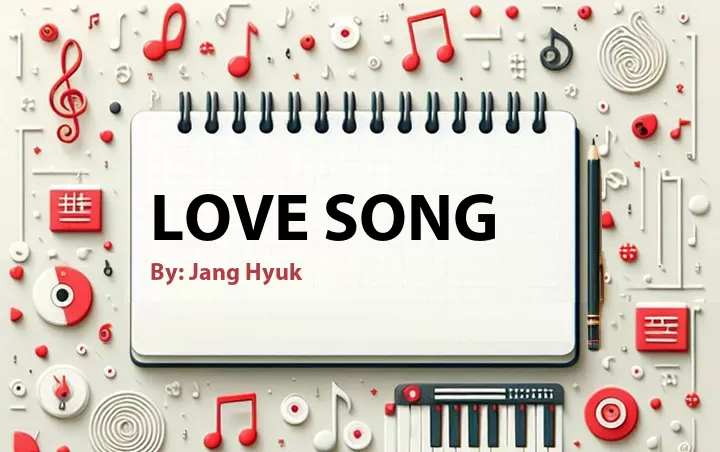 Lirik lagu: Love Song oleh Jang Hyuk :: Cari Lirik Lagu di WowKeren.com ?
