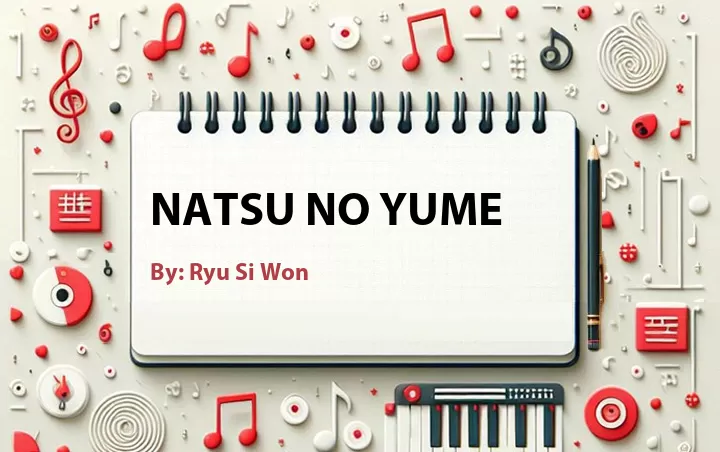Lirik lagu: Natsu No Yume oleh Ryu Si Won :: Cari Lirik Lagu di WowKeren.com ?