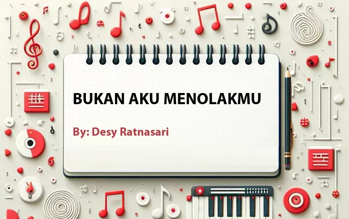 Lirik lagu: Bukan Aku Menolakmu oleh Desy Ratnasari :: Cari Lirik Lagu di WowKeren.com ?
