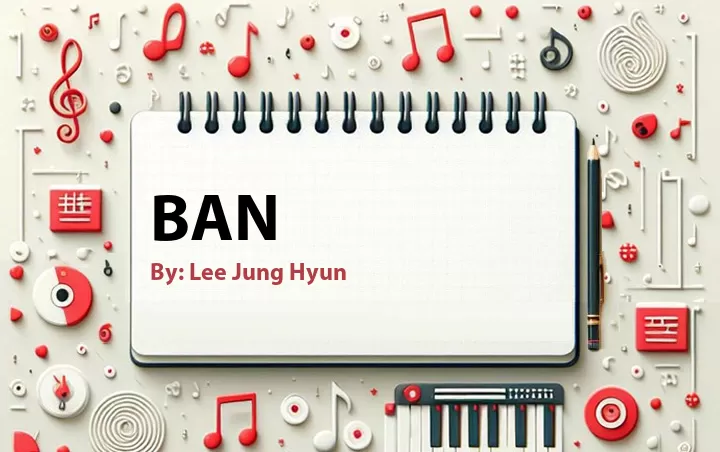 Lirik lagu: Ban oleh Lee Jung Hyun :: Cari Lirik Lagu di WowKeren.com ?