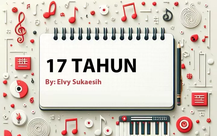 Lirik lagu: 17 Tahun oleh Elvy Sukaesih :: Cari Lirik Lagu di WowKeren.com ?
