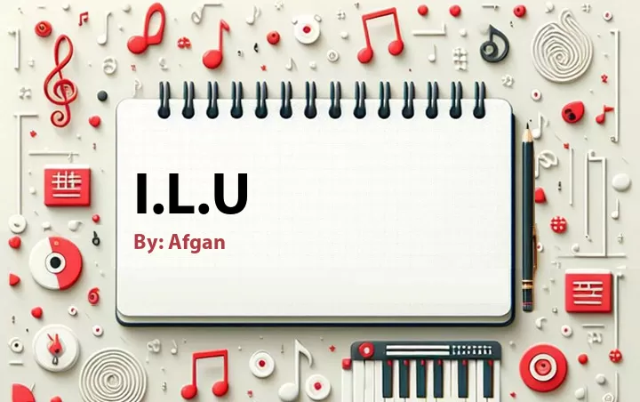 Lirik lagu: I.L.U oleh Afgan :: Cari Lirik Lagu di WowKeren.com ?