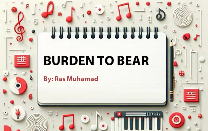 Lirik lagu: Burden To Bear oleh Ras Muhamad :: Cari Lirik Lagu di WowKeren.com ?