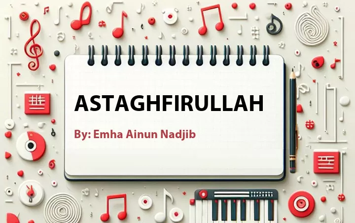 Lirik lagu: Astaghfirullah oleh Emha Ainun Nadjib :: Cari Lirik Lagu di WowKeren.com ?