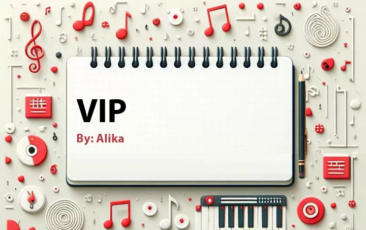 Lirik lagu: VIP oleh Alika :: Cari Lirik Lagu di WowKeren.com ?
