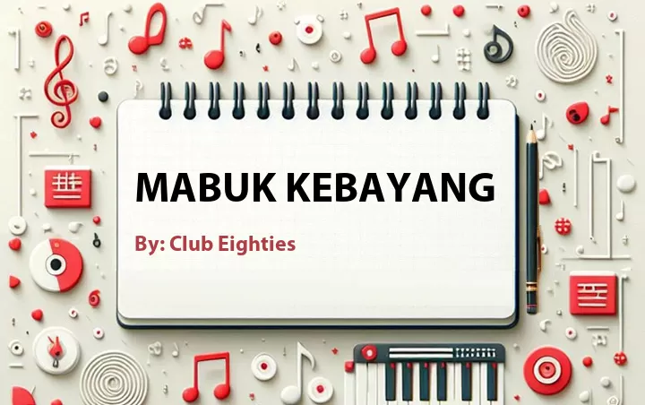 Lirik lagu: Mabuk Kebayang oleh Club Eighties :: Cari Lirik Lagu di WowKeren.com ?