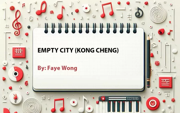 Lirik lagu: Empty City (Kong Cheng) oleh Faye Wong :: Cari Lirik Lagu di WowKeren.com ?