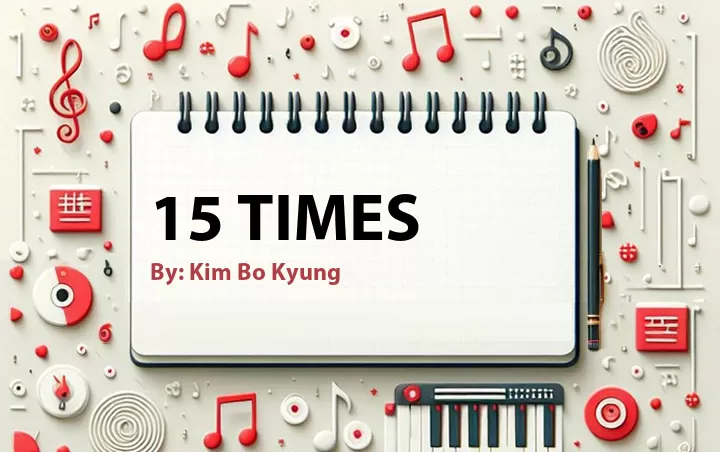 Lirik lagu: 15 Times oleh Kim Bo Kyung :: Cari Lirik Lagu di WowKeren.com ?