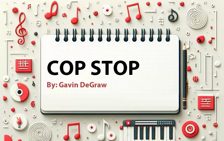 Lirik lagu: Cop Stop oleh Gavin DeGraw :: Cari Lirik Lagu di WowKeren.com ?