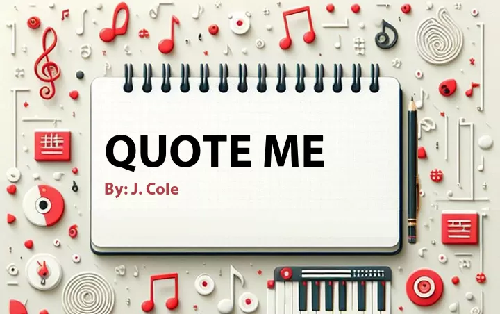 Lirik lagu: Quote Me oleh J. Cole :: Cari Lirik Lagu di WowKeren.com ?