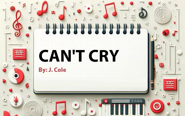 Lirik lagu: Can't Cry oleh J. Cole :: Cari Lirik Lagu di WowKeren.com ?