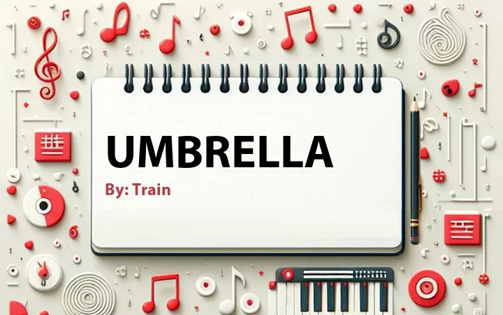 Lirik lagu: Umbrella oleh Train :: Cari Lirik Lagu di WowKeren.com ?