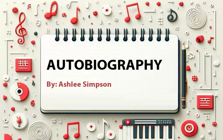 Lirik lagu: Autobiography oleh Ashlee Simpson :: Cari Lirik Lagu di WowKeren.com ?