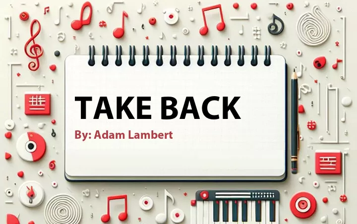 Lirik lagu: Take Back oleh Adam Lambert :: Cari Lirik Lagu di WowKeren.com ?