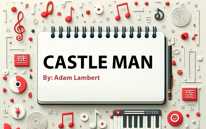 Lirik lagu: Castle Man oleh Adam Lambert :: Cari Lirik Lagu di WowKeren.com ?