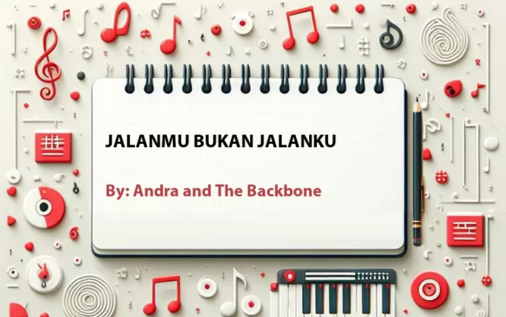 Lirik lagu: Jalanmu Bukan Jalanku oleh Andra and The Backbone :: Cari Lirik Lagu di WowKeren.com ?