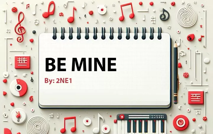 Lirik lagu: Be Mine oleh 2NE1 :: Cari Lirik Lagu di WowKeren.com ?