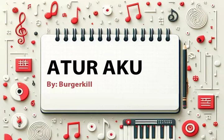 Lirik lagu: Atur Aku oleh Burgerkill :: Cari Lirik Lagu di WowKeren.com ?