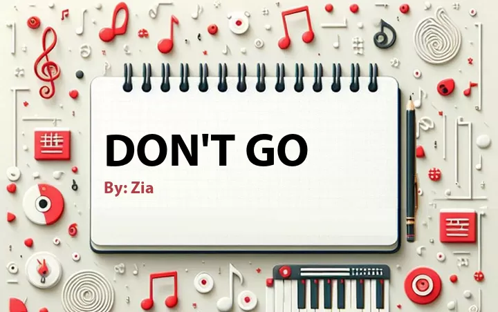 Lirik lagu: Don't Go oleh Zia :: Cari Lirik Lagu di WowKeren.com ?
