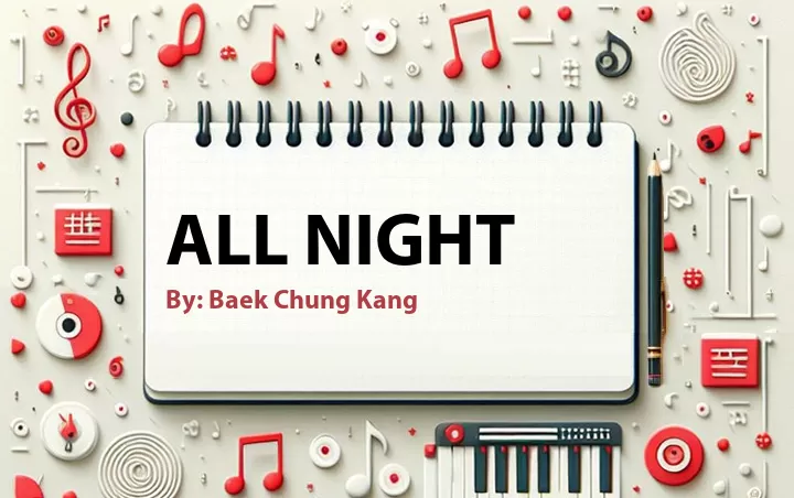 Lirik lagu: All Night oleh Baek Chung Kang :: Cari Lirik Lagu di WowKeren.com ?