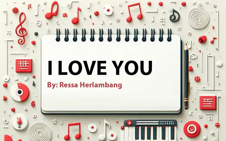 Lirik lagu: I Love You oleh Ressa Herlambang :: Cari Lirik Lagu di WowKeren.com ?