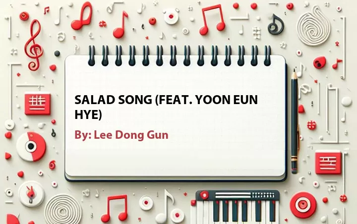 Lirik lagu: Salad Song (Feat. Yoon Eun Hye) oleh Lee Dong Gun :: Cari Lirik Lagu di WowKeren.com ?