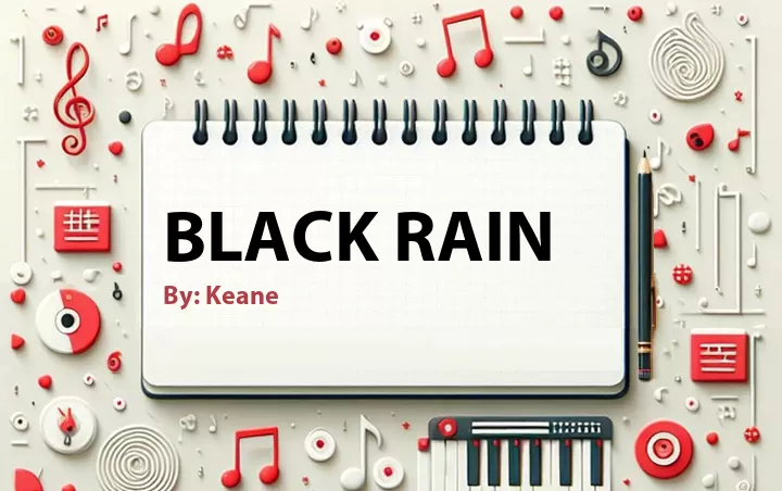 Lirik lagu: Black Rain oleh Keane :: Cari Lirik Lagu di WowKeren.com ?