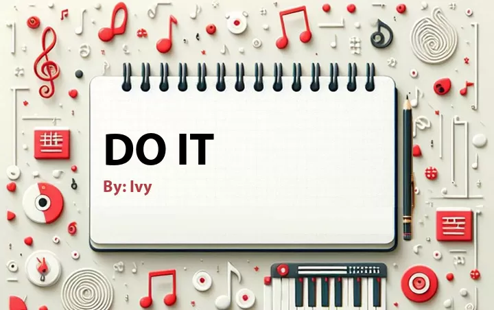 Lirik lagu: Do It oleh Ivy :: Cari Lirik Lagu di WowKeren.com ?