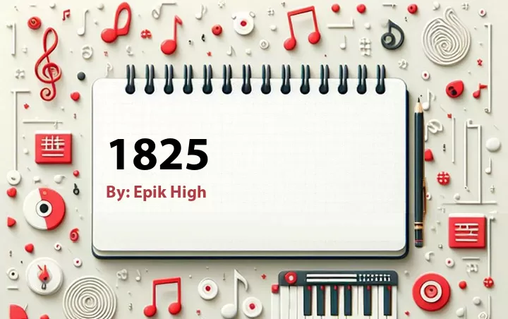 Lirik lagu: 1825 oleh Epik High :: Cari Lirik Lagu di WowKeren.com ?