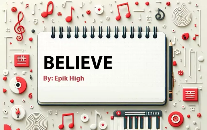 Lirik lagu: Believe oleh Epik High :: Cari Lirik Lagu di WowKeren.com ?