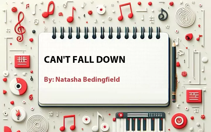 Lirik lagu: Can't Fall Down oleh Natasha Bedingfield :: Cari Lirik Lagu di WowKeren.com ?