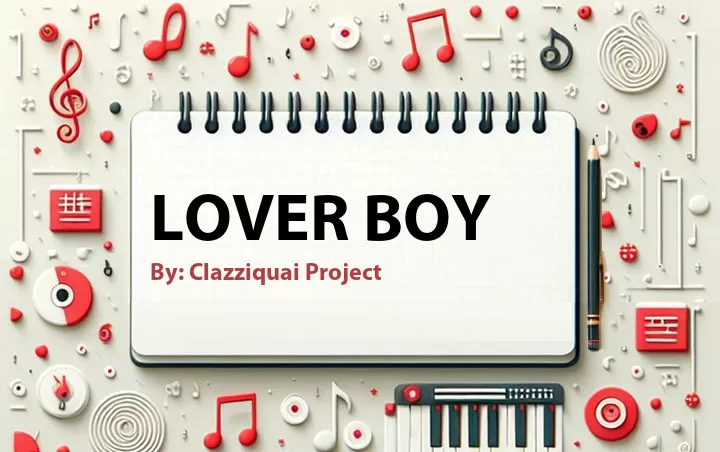 Lirik lagu: Lover Boy oleh Clazziquai Project :: Cari Lirik Lagu di WowKeren.com ?