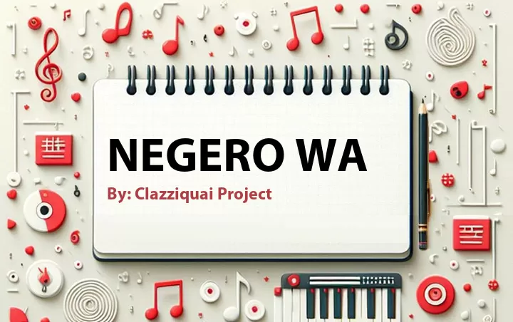 Lirik lagu: Negero Wa oleh Clazziquai Project :: Cari Lirik Lagu di WowKeren.com ?