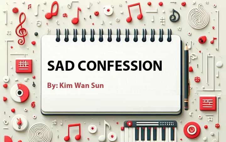 Lirik lagu: Sad Confession oleh Kim Wan Sun :: Cari Lirik Lagu di WowKeren.com ?