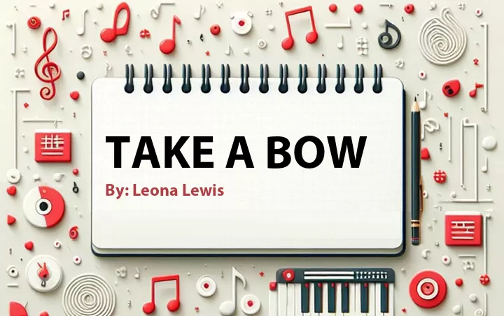 Lirik lagu: Take a Bow oleh Leona Lewis :: Cari Lirik Lagu di WowKeren.com ?