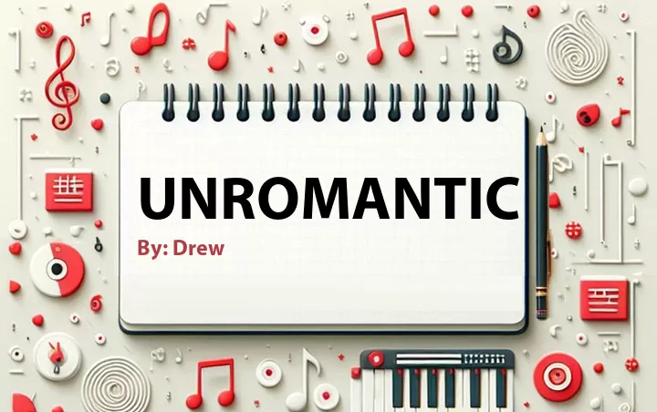 Lirik lagu: Unromantic oleh Drew :: Cari Lirik Lagu di WowKeren.com ?