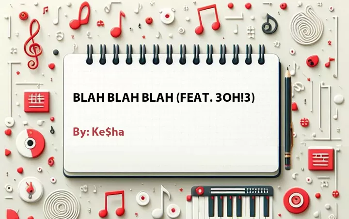 Lirik lagu: Blah Blah Blah (Feat. 3OH!3) oleh Ke$ha :: Cari Lirik Lagu di WowKeren.com ?
