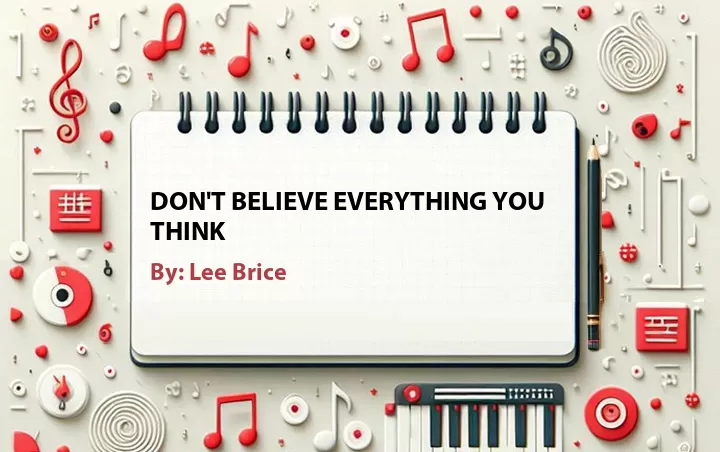 Lirik lagu: Don't Believe Everything You Think oleh Lee Brice :: Cari Lirik Lagu di WowKeren.com ?