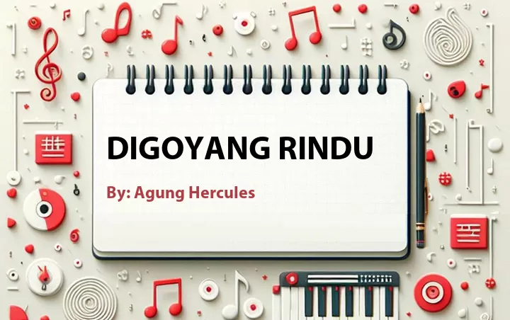 Lirik lagu: Digoyang Rindu oleh Agung Hercules :: Cari Lirik Lagu di WowKeren.com ?