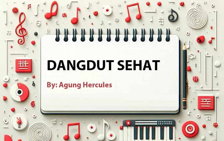 Lirik lagu: Dangdut Sehat oleh Agung Hercules :: Cari Lirik Lagu di WowKeren.com ?