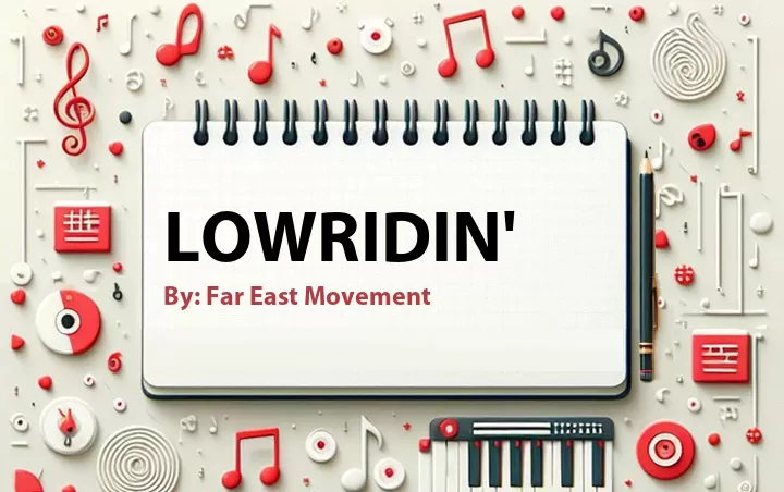 Lirik lagu: Lowridin' oleh Far East Movement :: Cari Lirik Lagu di WowKeren.com ?