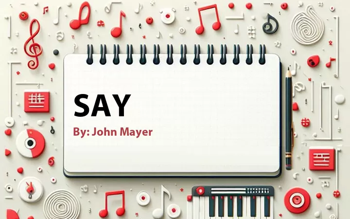 Lirik lagu: Say oleh John Mayer :: Cari Lirik Lagu di WowKeren.com ?