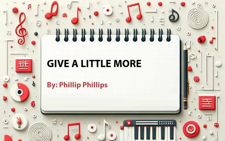 Lirik lagu: Give a Little More oleh Phillip Phillips :: Cari Lirik Lagu di WowKeren.com ?