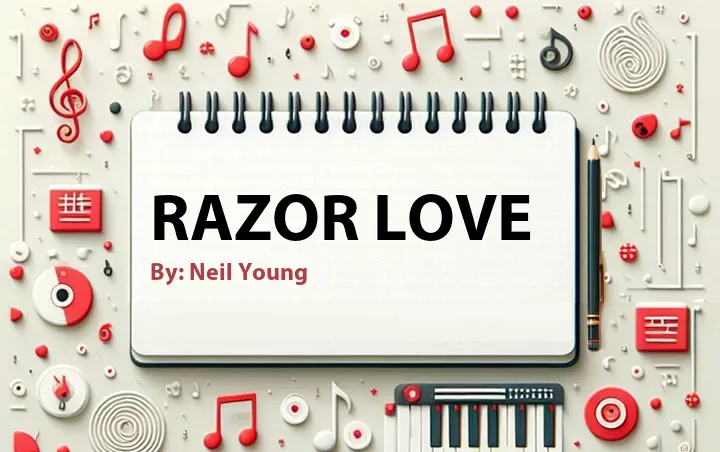 Lirik lagu: Razor Love oleh Neil Young :: Cari Lirik Lagu di WowKeren.com ?