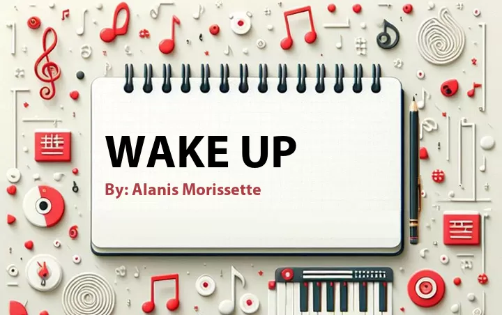 Lirik lagu: Wake Up oleh Alanis Morissette :: Cari Lirik Lagu di WowKeren.com ?