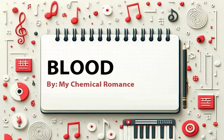Lirik lagu: Blood oleh My Chemical Romance :: Cari Lirik Lagu di WowKeren.com ?