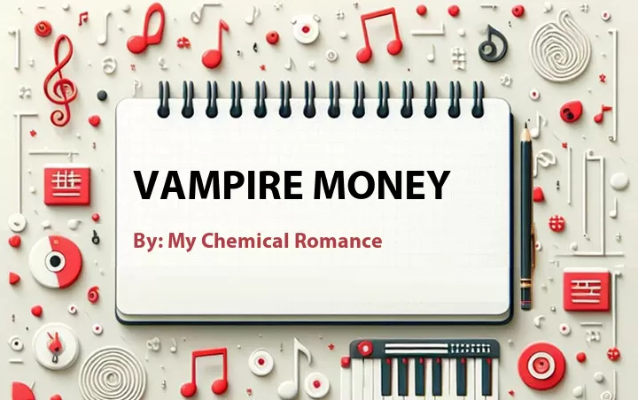 Lirik lagu: Vampire Money oleh My Chemical Romance :: Cari Lirik Lagu di WowKeren.com ?